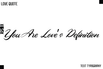 Fototapeta premium You Are Love’s Definition -Love Quotes Premium Calligraphy Cursive Lettering Design