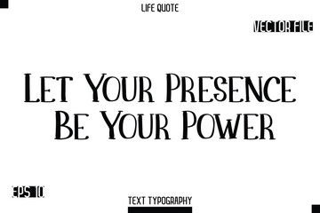 Fototapeta premium Let Your Presence Be Your Power -Modern Aesthetic Life Quotes Modern Typography Vector Text Sign