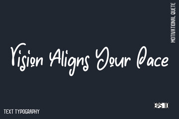 Obraz premium Vision Aligns Your Pace -Motivational Artwork Funny Retro Style Cursive Text Typography - Inspirational Quote