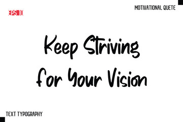Fototapeta premium Keep Striving For Your Vision -Motivational saying Stylish Text Calligraphy Vector