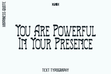 Fototapeta premium You Are Powerful In Your Presence -Self-Love Retro Style Typography Lettering Quote Vector for Modern Inspirational Lifestyle