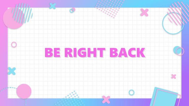 BE RIGHT BACK,BRB　Cute simple delivery background of geometry and gradient