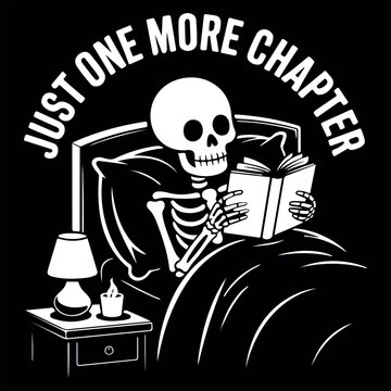 Skeleton Reading Book in Bed with Just One More Chapter Quote. Funny Book Lover Illustration of a Skeleton Reading Late at Night. Vintage Distressed Skeleton Graphic for Readers and Bookworms. 