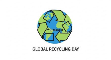 Earth globe recycling symbol on global recycling day march 18th