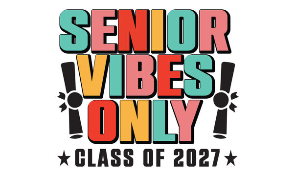 senior vibes only class of 2027 t shirt