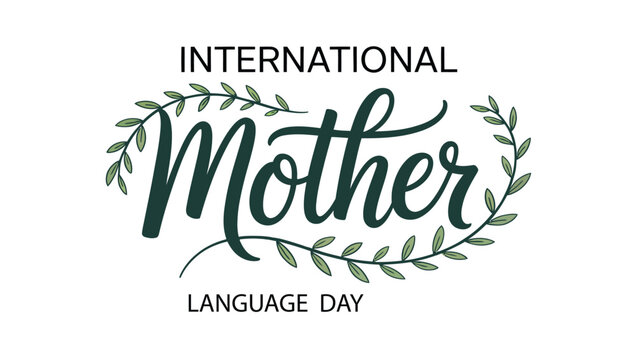 International mother language day modern hand lettering typography with leafy wreath decoration for cultural awareness and education theme
