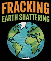 FRACKING EARTH SHATTERING Climate Change Funny Activists