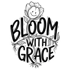 Naklejka premium Inspirational flower design with smiling face and 'bloom with grace' text