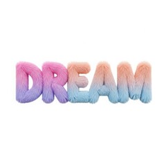 Vibrant and colorful dream word art with a soft, fluffy texture
