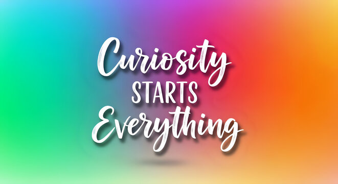Inspirational quote about curiosity on colorful background