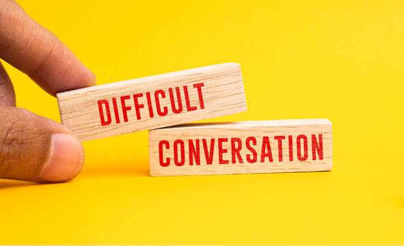 stick with the word DIFFICULT CONVERSATION. difficult concept of conversation