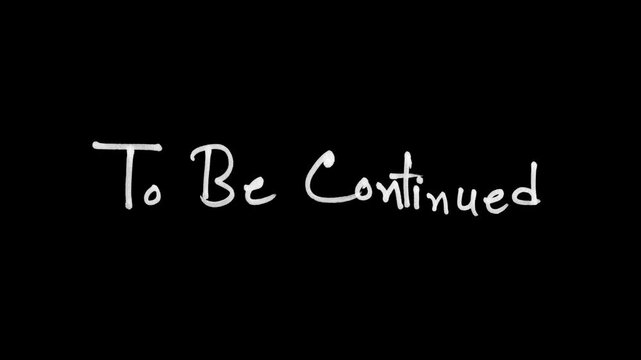 The word "To Be Continued" is handwritten in a scribble style in black on a white background. Hand drawn Loop stop motion animation with an alpha channel.