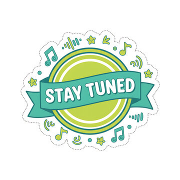 Playful Stay Tuned Music Sticker with Cute Elements.