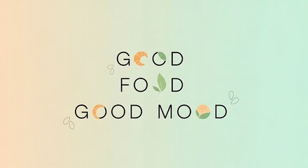 Good Food Good Mood Text Design.