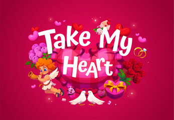 Naklejka premium Take my heart Valentine Day holiday quote vector greeting card. Cartoon funny Cupid cherub character and couple of doves with love hearts and gift box, flowers, wedding rings and Valentine Day quote