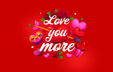 Naklejka premium Love you more Valentines Day holiday quote phrase with cartoon pierced heart. Valentine love card vector typography with romantic holiday quote, gift boxes and rose flowers with heart and Cupid arrow