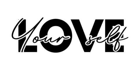 Fotobehang Positive Typography Love yourself positive quote. Inspirational typography lettering. Motivational message for poster and t-shirt. Vector illustration isolated on white background.  © Salma