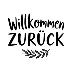 Obraz premium Willkommen Zurück German Welcome Back Hand Lettering with Leaf