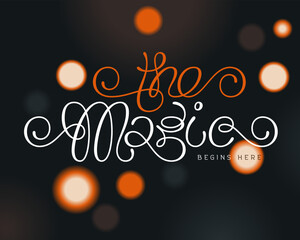 Lettering banner with calligraphic text - The Magic Begins Here. Dark night background with round sparkle lights.
