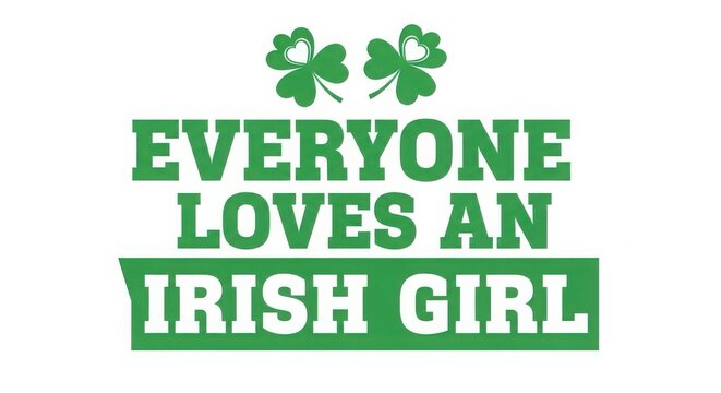 A graphic design featuring a St. Patrick's Day message about Irish girls