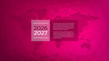 2026 2027 years infographic with sample text. World Map background. Pink triangle pattern. Polygonal vector for business, web design, page, cover, global presentation, report