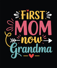 First Mom Now Grandma Typography T Shirt Design