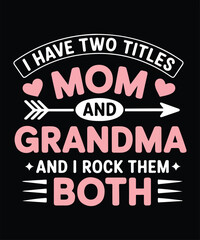Mom And Grandma Two Titles Typography T Shirt Design