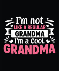 Im A Cool Grandma Funny Typography T Shirt Design