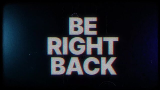 SBe right back screen in vintage VHS retro broadcast look with analog distortion for live streaming scenes.