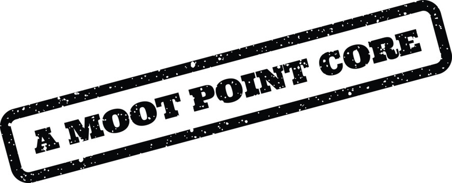 Authentic textured rectangular stamp presenting the phrase A MOOT POINT CORE, signifying an undisputed central element