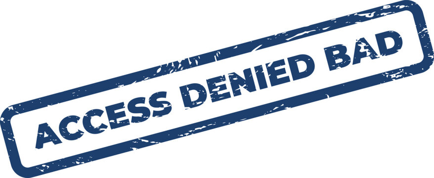 Distressed rectangular stamp featuring the explicit text access denied bad for invalid attempts