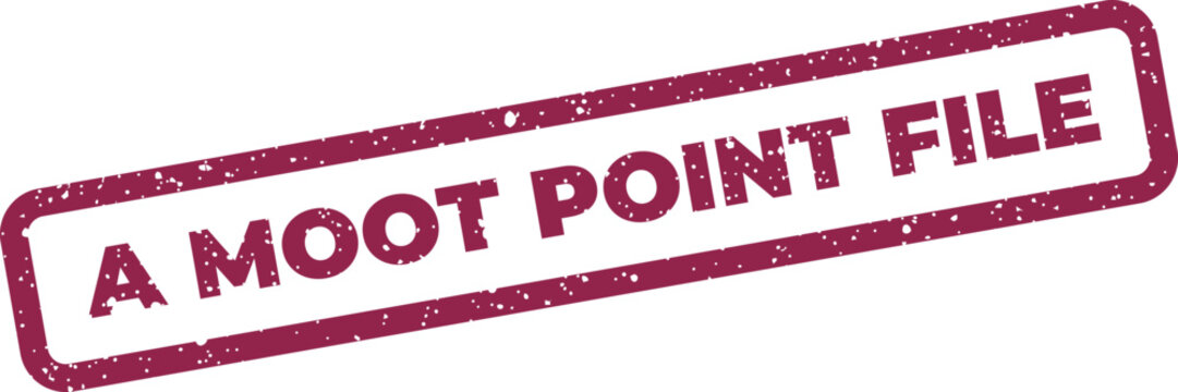 Grunge textured rectangular stamp with the clear inscription A MOOT POINT FILE, conveying a sense of irrelevance for a document