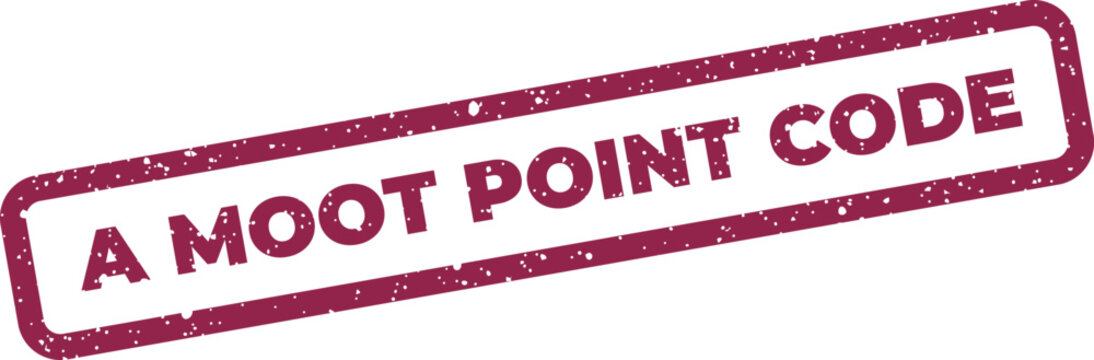 Official rectangular grunge stamp with the phrase A MOOT POINT CODE, denoting a set of rules no longer debated