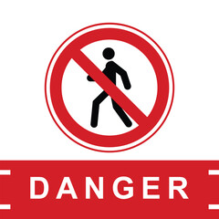 Danger No Pedestrian Entry Prohibition Sign