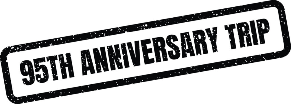 Textured rubber stamp indicating a 95th Anniversary Trip for a special journey or memorable travel celebration