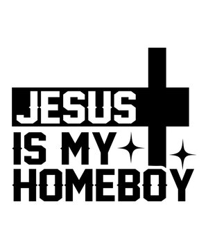 jesus is my homeboy svg
