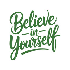 Fototapeta premium Green Nature-Inspired Quote - Believe in Yourself Motivational Lettering