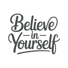 Inspirational Quote Typography - Believe in Yourself Elegant Cursive Script