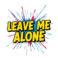Vibrant leave me alone message