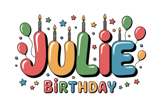 A colorful cartoon illustration of a personalized birthday message for Julie with balloons and candles