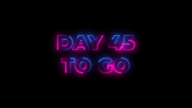 Abstract glowing neon 45 day to go Intro template animation on black background.calendar, text, number, days, date, counter neon text concept.