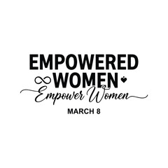 Obraz premium Empowered Women Empower Women March 8 Typography