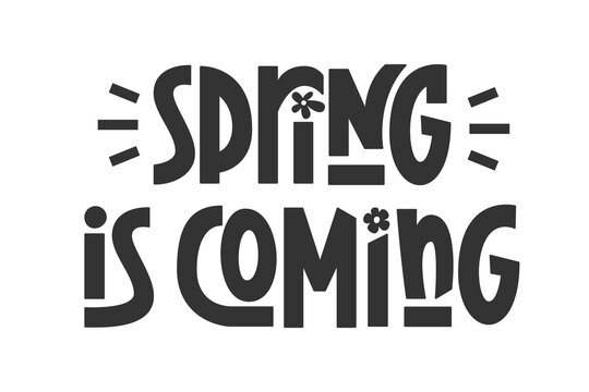 Spring is Coming Quote. Vector Hand Lettering of Easter Phrase. 