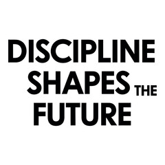 Obraz premium A powerful motivational quote: Discipline shapes the future, inspiring personal growth and success.
