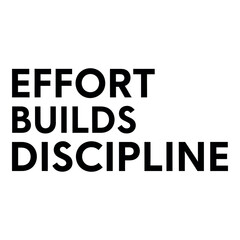 Obraz premium Effort builds discipline motivational quote vector typography for business posters and social media.