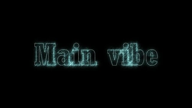 Glowing blue energy effect illuminates the phrase main vibe with an electric aura suitable for digital media projects on transparent background