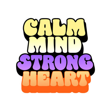 Calm mind strong heart inspirational phrase
