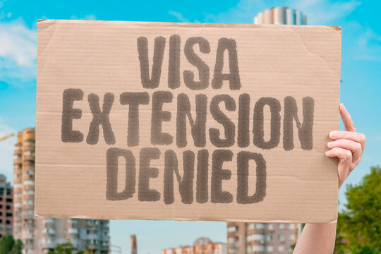 "Visa Extension Denied" Stay prolongation request rejected. STAY. PROLONGATION. REQUEST. REJECTED. EXTENSION.