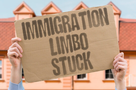 "Immigration Limbo Stuck" Prolonged uncertainty about legal status. PROLONGED. UNCERTAINTY. LEGAL. STATUS. LIMBO.