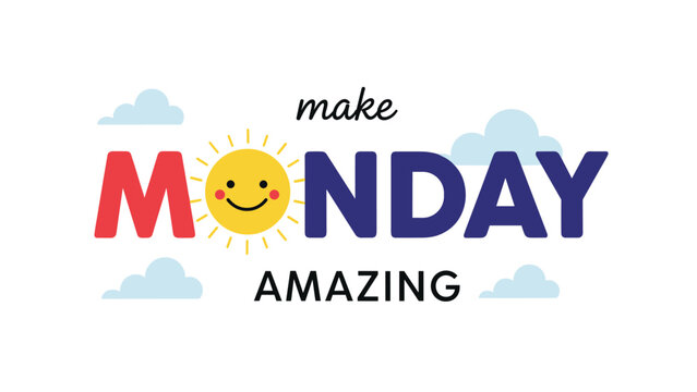 Make monday amazing motivational quote featuring a smiling sun icon replacing the letter O on a background with soft blue clouds.